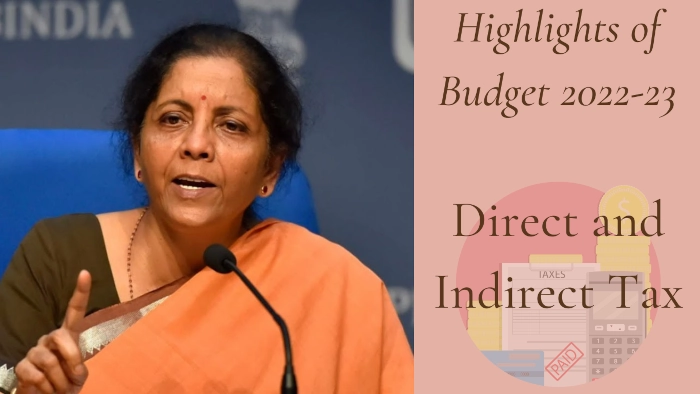 Highlights of Budget 2022-23 - Direct and Indirect Tax