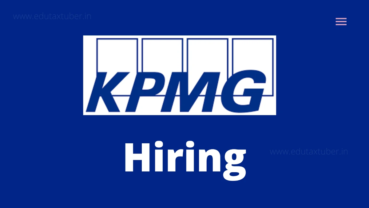 KPMG Hiring B.Com, M.Com, BBA, MBA: Check Details – Apply Now